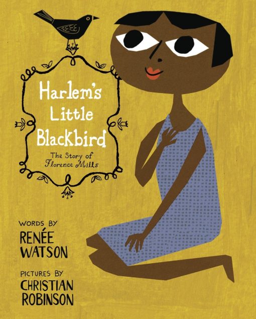 Harlem's Little Blackbird: The Story of Florence Mills