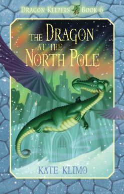 Dragon Keepers #6: The Dragon at the North Pole