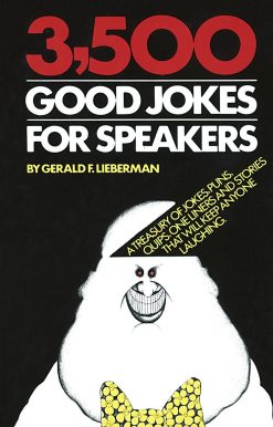 A Treasury of Jokes, Puns, Quips, One Liners and Stories that Will Keep Anyone Laughing: 3,500 Good Jokes for Speakers