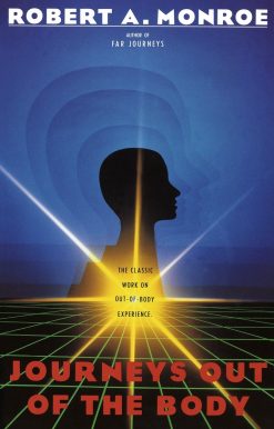 Journeys Out of the Body: The Classic Work on Out-of-Body Experience