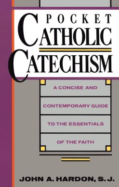 Pocket Catholic Catechism: A Concise and Contemporary Guide to the Essentials of the Faith