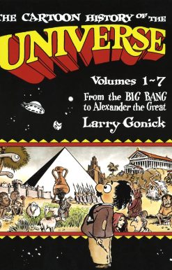 The Cartoon History of the Universe: Volumes 1-7: From the Big Bang to Alexander the Great