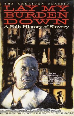 Lay My Burden Down: A Folk History of Slavery