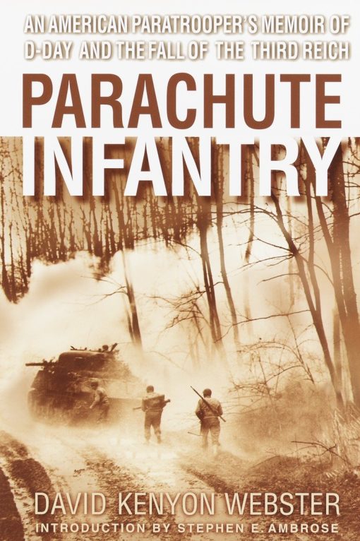 An American Paratrooper's Memoir of D-Day and the Fall of the Third Reich: Parachute Infantry