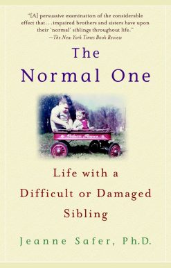 The Normal One: Life with a Difficult or Damaged Sibling