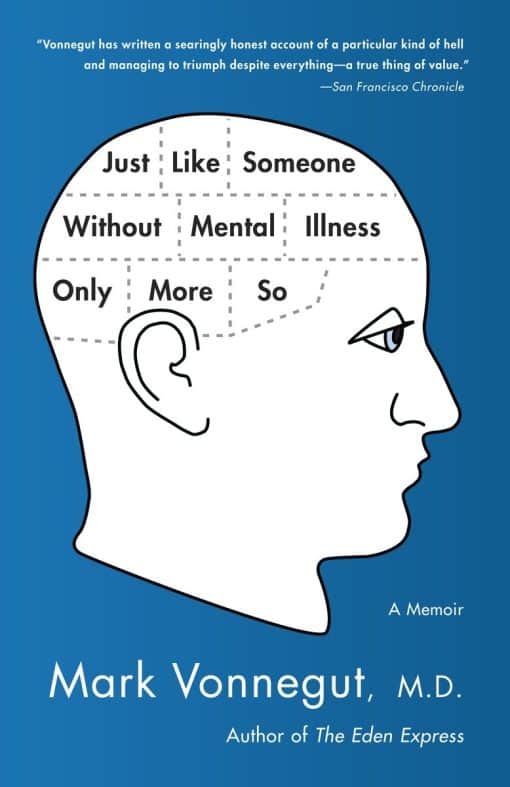 Just Like Someone Without Mental Illness Only More So: A Memoir