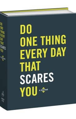 Do One Thing Every Day That Scares You: A Journal