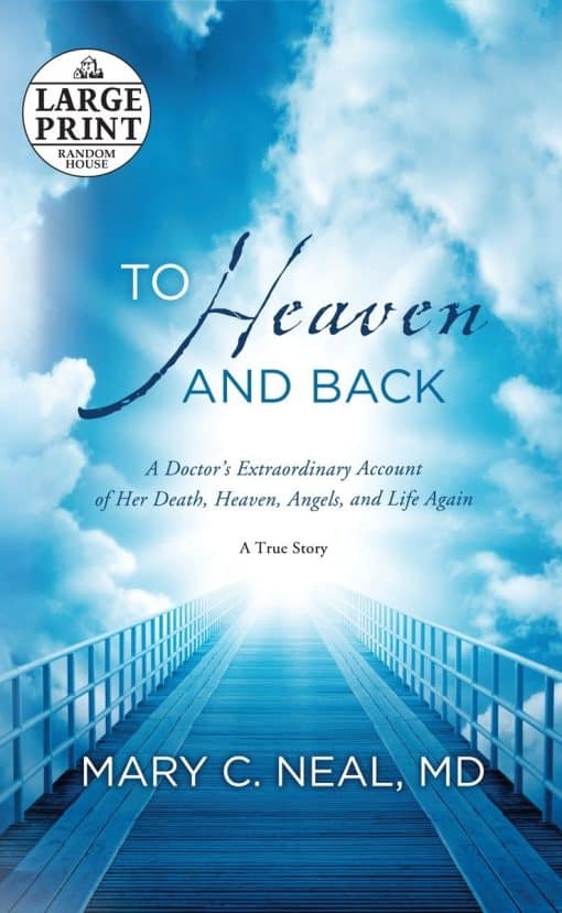 A Doctor's Extraordinary Account of Her Death, Heaven, Angels, and Life Again: A True Story: To Heaven and Back