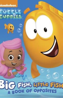 Big Fish, Little Fish: A Book of Opposites (Bubble Guppies)
