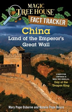 China: Land of the Emperor's Great Wall: A Nonfiction Companion to Magic Tree House #14: Day of the Dragon King