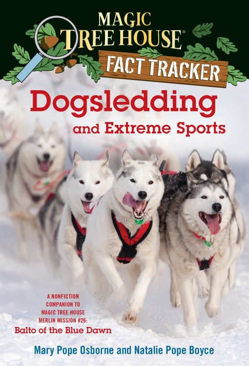 A Nonfiction Companion to Magic Tree House Merlin Mission #26: Balto of the Blue Dawn: Dogsledding and Extreme Sports
