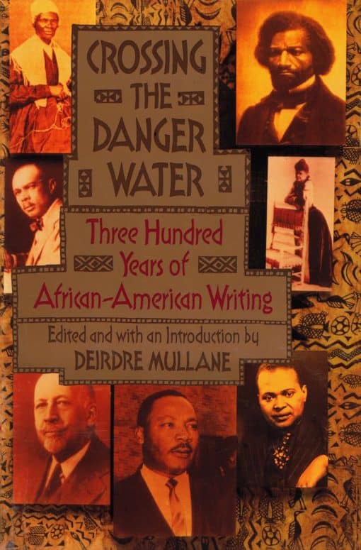 Crossing the Danger Water: Three Hundred Years of African-American Writing