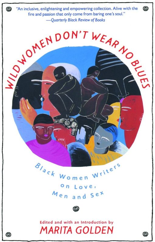 Black Women Writers on Love, Men and Sex: Wild Women Don't Wear No Blues