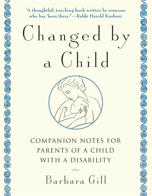 Changed by a Child: Companion Notes for Parents of a Child with a Disability