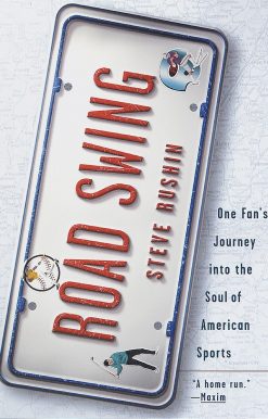 Road Swing: One Fan's Journey Into The Soul Of America's Sports