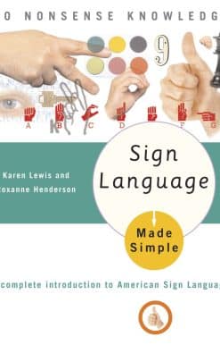 Sign Language Made Simple: A Complete Introduction to American Sign Language