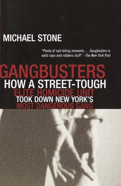 How a Street Tough, Elite Homicide Unit Took Down New York's Most Dangerous Gang: Gangbusters