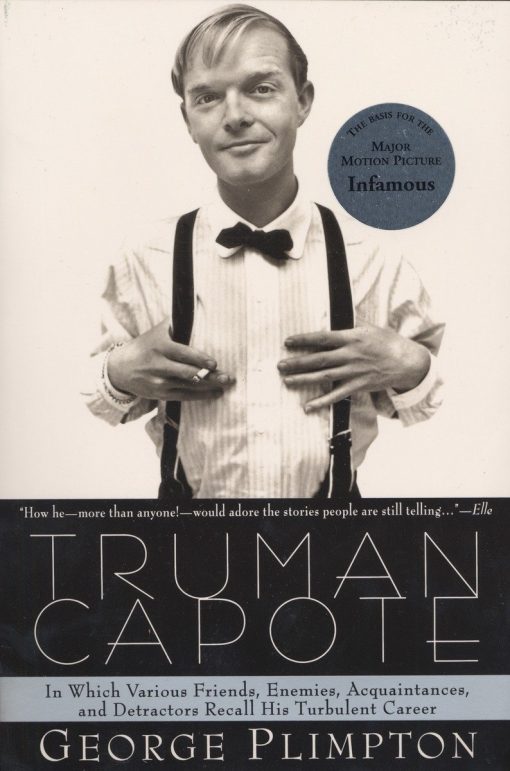 In Which Various Friends, Enemies, Acquaintences and Detractors Recall His Turbulent Career: Truman Capote