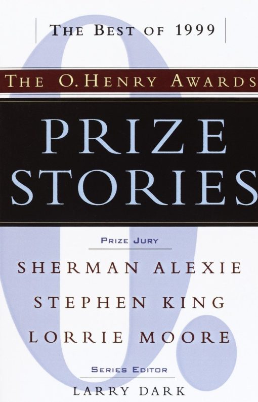 The O. Henry Awards: Prize Stories 1999