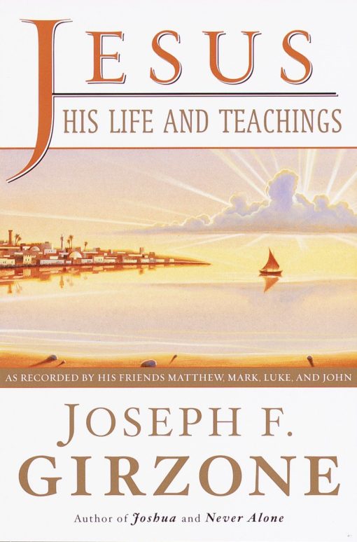 Jesus, His Life and Teachings: As Told to Matthew, Mark, Luke, and John