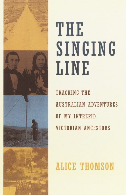 Tracking the Australian Adventures of My Intrepid Victorian Ancestors: The Singing Line