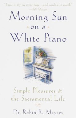 Simple Pleasures and the Sacramental Life: Morning Sun on a White Piano