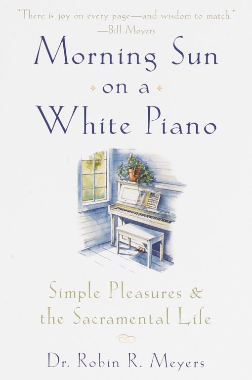 Simple Pleasures and the Sacramental Life: Morning Sun on a White Piano
