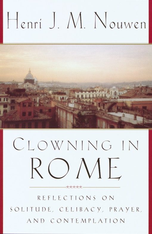 Clowning in Rome: Reflections on Solitude, Celibacy, Prayer, and Contemplation