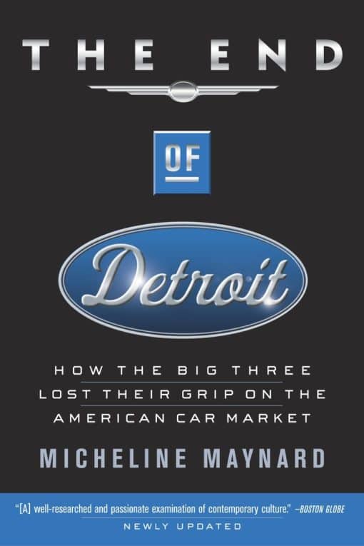 The End of Detroit: How the Big Three Lost Their Grip on the American Car Market