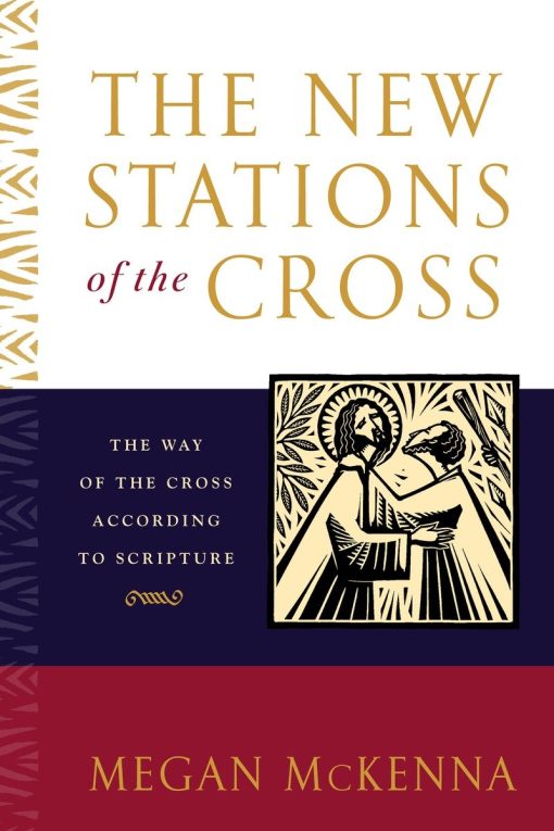 The New Stations of the Cross: The Way of the Cross According to Scripture