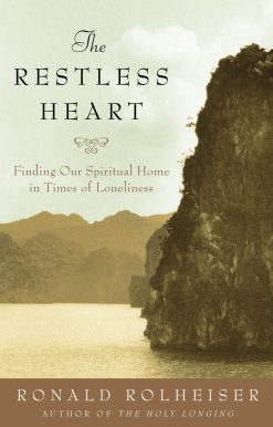 The Restless Heart: Finding Our Spiritual Home in Times of Loneliness