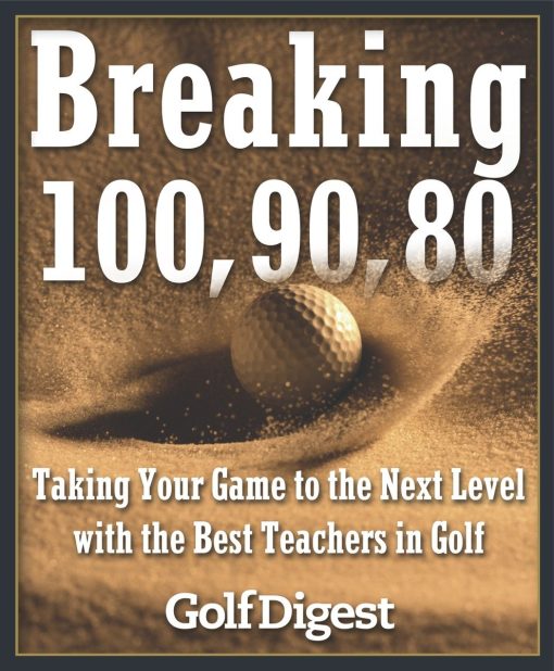 Taking Your Game to the Next Level with the Best Teachers in Golf: Breaking 100, 90, 80