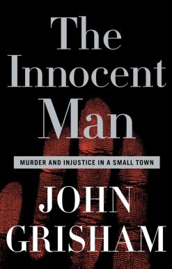 The Innocent Man: Murder and Injustice in a Small Town