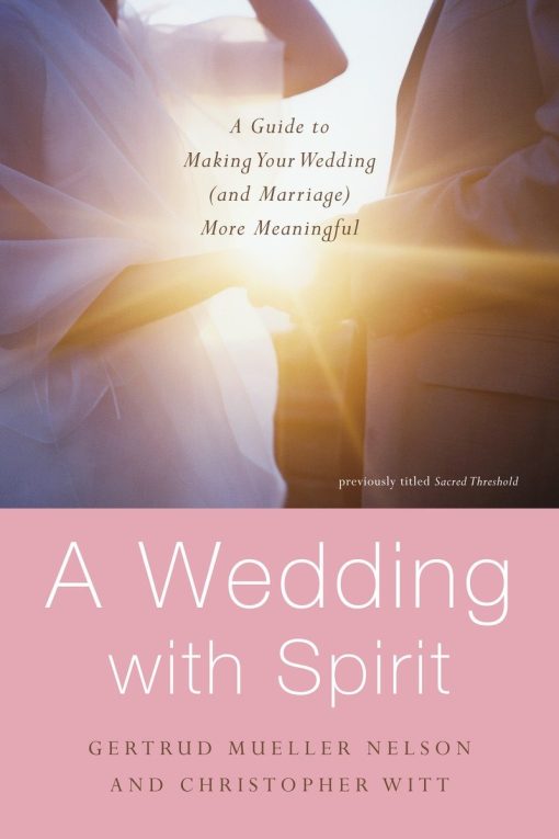 A Guide to Making Your Wedding (and Marriage) More Meaningful: A Wedding with Spirit