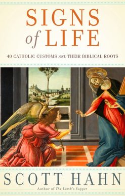40 Catholic Customs and Their Biblical Roots: Signs of Life