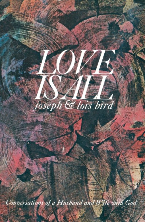 Love is All: Conversations of a Husband and Wife with God