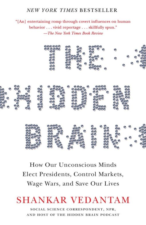 How Our Unconscious Minds Elect Presidents, Control Markets, Wage Wars, and Save Our Lives: The Hidden Brain