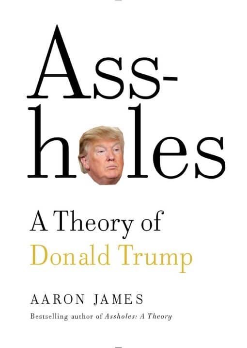 Assholes: A Theory of Donald Trump: