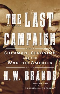 The Last Campaign: Sherman, Geronimo and the War for America