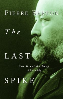 The Last Spike: The Great Railway, 1881-1885