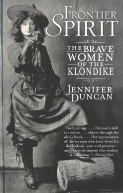 Frontier Spirit: The Brave Women of the Klondike