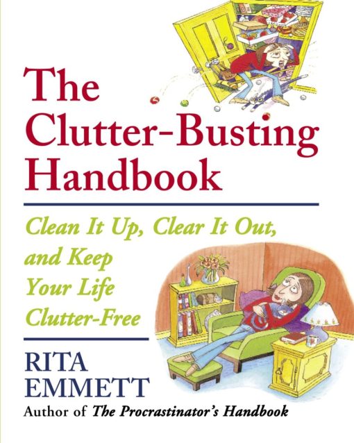 The Clutter-Busting Handbook: Clean It Up, Clear It Out, and Keep Your Life Clutter-Free