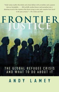 Frontier Justice: The Global Refugee Crisis and What To Do About It