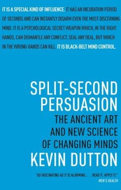 The Ancient Art and New Science of Changing Minds: Split-Second Persuasion