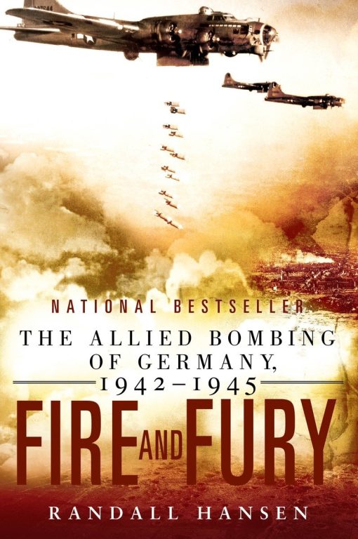 Fire and Fury: The Allied Bombing of Germany 1942--1945