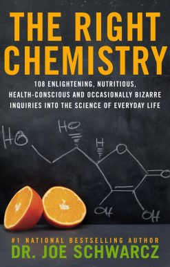 The Right Chemistry: 108 Enlightening, Nutritious, Health-Conscious and Occasionally Bizarre Inquiries into the Science of Daily Life