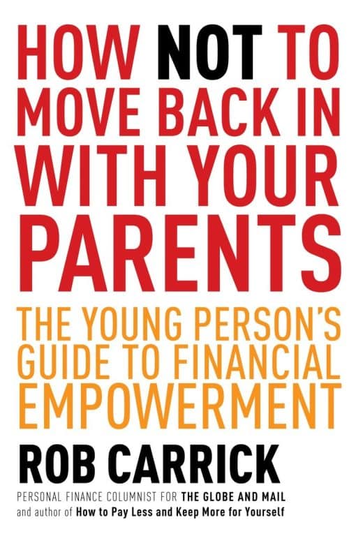 How Not to Move Back in With Your Parents: The Young Person's Complete Guide to Financial Empowerment