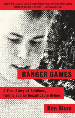 A True Story of Soldiers, Family and an Inexplicable Crime: Ranger Games
