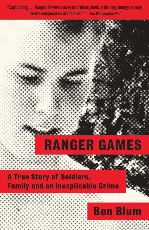 A True Story of Soldiers, Family and an Inexplicable Crime: Ranger Games