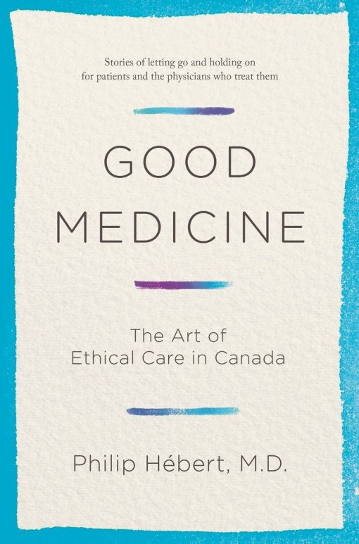 The Art of Ethical Care in Canada: Good Medicine